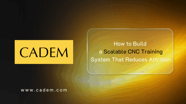 How to Build a Scalable CNC Training System That Reduces Attrition